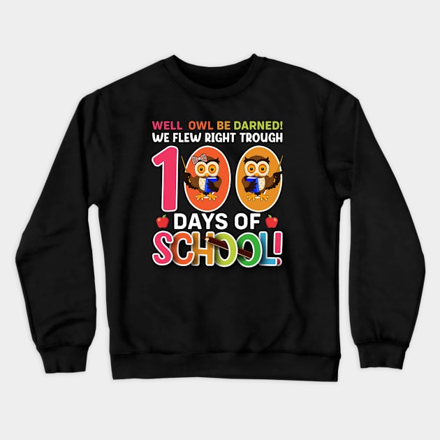 Well Owl Be Darned We Flew Right Trough 100 Days of School Crewneck Sweatshirt by Pizzan